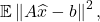 \[\expect \norm{A\hat{x} - b}^2,\]