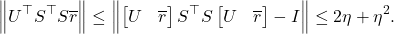 \[\norm{U^\top S^\top S \overline{r}} \le \norm{\onebytwo{U}{\overline{r}}S^\top S\onebytwo{U}{\overline{r}} - I}\le 2\eta + \eta^2.\]