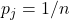 p_j = 1/n