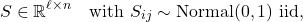 \[S \in \real^{\ell\times n} \quad \text{with } S_{ij} \sim \text{Normal}(0,1) \text{ iid},\]