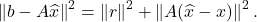 \[\norm{b-A\hat{x}}^2 = \norm{r}^2 + \norm{A(\hat{x}-x)}^2. \]