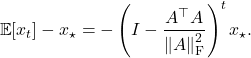 \[\expect[x_t] - x_\star = - \left(I - \frac{A^\top A}{\norm{A}_{\rm F}^2}\right)^t x_\star.\]