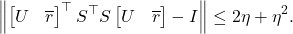 \[\norm{\onebytwo{U}{\overline{r}}^\top S^\top S\onebytwo{U}{\overline{r}} - I} \le 2\eta+\eta^2. \]