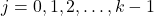 j=0,1,2,\ldots,k-1