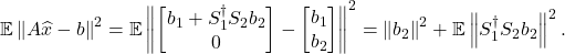 \[\expect\norm{A\hat{x} - b}^2 = \expect\norm{\twobyone{b_1 + S_1^\dagger S_2b_2}{0} - \twobyone{b_1}{b_2}}^2 = \norm{b_2}^2 + \expect\norm{S_1^\dagger S_2b_2}^2.\]