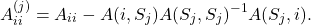 \[A^{(j)}_{ii} = A_{ii} - A(i,S_j) A(S_j,S_j)^{-1} A(S_j,i).\]