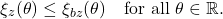 \[\xi_{z}(\theta) \le \xi_{bz}(\theta) \quad \text{for all } \theta \in \real.\]