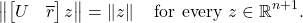 \[\norm{\onebytwo{U}{\overline{r}}z} = \norm{z} \quad \text{for every } z \in \real^{n+1}.\]