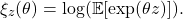 \[\xi_z(\theta) = \log (\expect [\exp(\theta z)]).\]