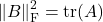 \norm{B}_{\rm F}^2 = \tr(A)