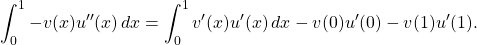 \begin{equation*} \int_0^1-v(x)u''(x) \, dx = \int_0^1 v'(x)u'(x) \, dx - v(0) u'(0) - v(1)u'(1). \end{equation*}