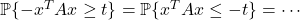 \mathbb{P} \{ -x^T A x \ge t \} = \mathbb{P} \{ x^T A x \le -t \} = \cdots