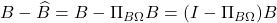 B - \hat{B} = B - \Pi_{B\Omega}B = (I-\Pi_{B\Omega})B