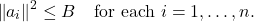 \[\norm{a_i}^2 \le B \quad \text{for each } i = 1,\ldots,n.\]