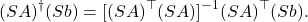 \[(SA)^\dagger (Sb) = [(SA)^\top (SA)]^{-1}(SA)^\top (Sb).\]