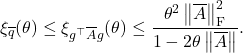 \[\xi_{\overline{q}}(\theta) \le \xi_{g^\top \overline{A} g}(\theta) \le \frac{\theta^2 \norm{\overline{A}}_{\rm F}^2}{1 - 2\theta \norm{\overline{A}}}.\]