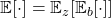 \expect[\cdot] = \expect_z[\expect_b[\cdot ]]