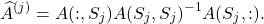 \[\hat{A}^{(j)} = A(:,S_j) A(S_j,S_j)^{-1}A(S_j,:). \]