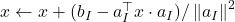 x \gets x + (b_I - a_I^\top x \cdot a_I) / \norm{a_I}^2