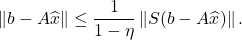 \[\norm{b-A\hat{x}} \le \frac{1}{1-\eta}\norm{S(b-A\hat{x})}.\]