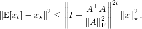 \[\norm{\expect[x_t] - x_\star}^2 \le \norm{I - \frac{A^\top A}{\norm{A}_{\rm F}^2}}^{2t} \norm{x}_\star^2. \]