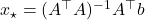 x_\star = (A^\top A)^{-1} A^\top b