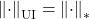 \norm{\cdot}_{\rm UI} = \norm{\cdot}_*