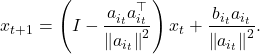 \[x_{t+1} = \left( I - \frac{a_{i_t}^{\vphantom{\top}}a_{i_t}^\top}{\norm{a_{i_t}}^2} \right)x_t + \frac{b_{i_t}a_{i_t}}{\norm{a_{i_t}}^2}.\]