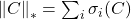 \norm{C}_* = \sum_i \sigma_i(C)