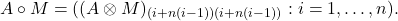 \[A\circ M = ((A\otimes M)_{(i+n(i-1))(i+n(i-1))} : i = 1,\ldots,n).\]