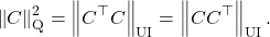 \[\norm{C}_{\rm Q}^2 = \norm{C^\top C}_{\rm UI} = \norm{CC^\top}_{\rm UI}.\]