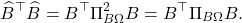 \[\hat{B}^\top \hat{B} = B^\top \Pi_{B\Omega}^2B = B^\top \Pi_{B\Omega}B.\]