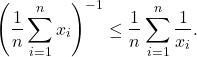 \[\left( \frac{1}{n} \sum_{i=1}^n x_i \right)^{-1} \le \frac{1}{n} \sum_{i=1}^n \frac{1}{x_i}.\]